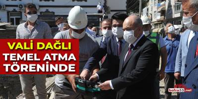 Vali Dağlı Temel Atma Töreninde
