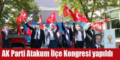 AK Parti Atakum İlçe Kongresi yapıldı 