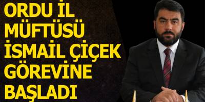 Ordu İl Müftüsü İsmail Çiçek Görevine Başladı