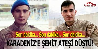 Karadeniz'e Şehit Ateşi Düştü!