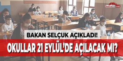 Okullar 21 Eylül'de Açılacak mı?