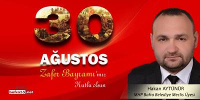 MHP Bafra Belediye Meclis üyesi Hakan Aytünür'ün Zafer Bayramı Mesajı