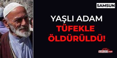 Yaşlı Adam Tüfekle Öldürüldü!