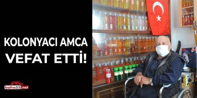 Kolonyacı Amca Vefet Etti!