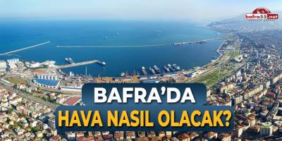 Bafra'da Bu Hafta Hava Nasıl Olacak?