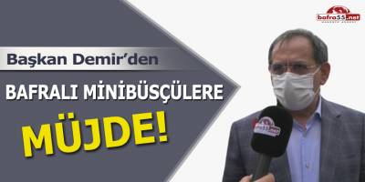 Başkan Demir'den Bafra Minibüs Esnafına Müjde