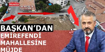 Emirefendi Mahallesine Müjde