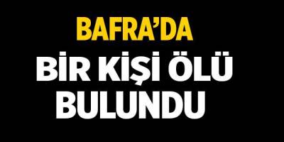 Bafra'da Bir Kişi Evinde Ölü Bulundu