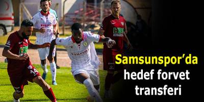 Samsunspor’da hedef forvet transferi