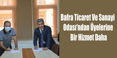 Bafra Ticaret Ve Sanayi Odası'ndan Üyelerine Bir Hizmet Daha