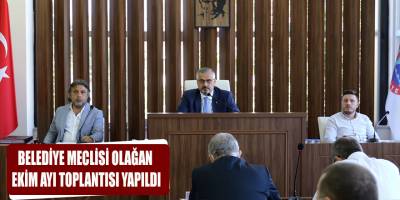 BELEDİYE MECLİSİ OLAĞAN EKİM AYI TOPLANTISI YAPILDI