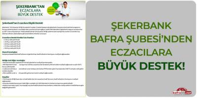 Şekerbank Bafra şubesinden eczacılara büyük destek