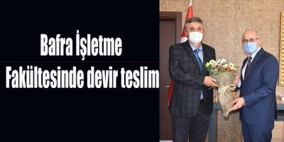 Bafra İşletme Fakültesinde devir teslim