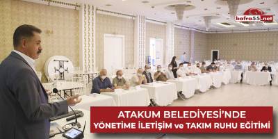 Atakum Belediyesi'nde yönetime iletişim ve takım ruhu eğitimi