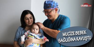 Mucize bebek sağlığına kavuştu