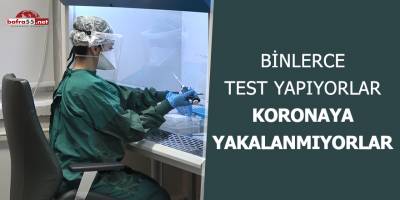 Binlerce test yapıyorlar, koronaya yakalanmıyorlar