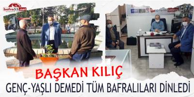 Başkan Kılıç Bafralıları dinledi