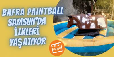 Bafra Paintball Samsun'da ilkleri yaşatıyor