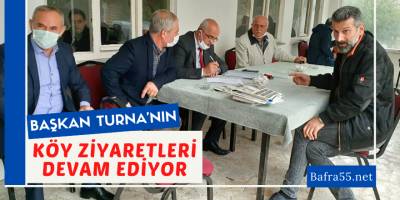 Başkan Turna, Köy Ziyaretlerine Devam Ediyor