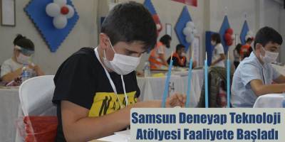 Samsun Deneyap Teknoloji Atölyesi Faaliyete Başladı