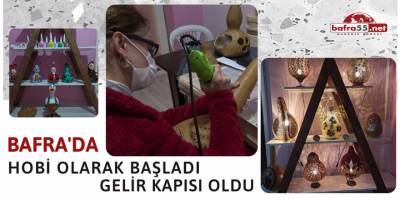 Bafra'da hobi olarak başladı, gelir kapısı oldu