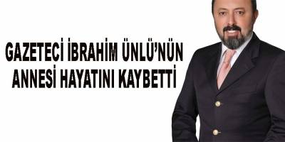 İbrahim Ünlü'nün annesi hayatını kaybetti