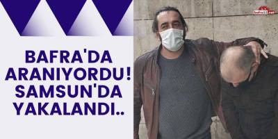 Bafra Ağır Ceza Mahkemesince aranan şahıs yakalandı