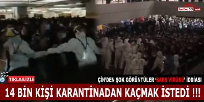 14 BİN KİŞİ KARANTİNADAN KAÇMAK İSTEDİ !!!