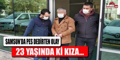 Samsun'da pes dedirten olay