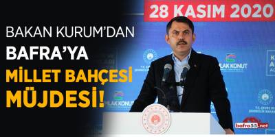 Bakan Kurum'dan Bafra'ya Millet Bahçesi müjdesi!