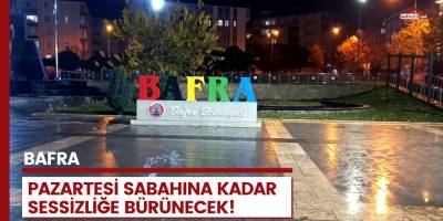 Bafra'da hafta sonu sokağa çıkma yasağı başladı