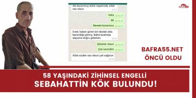 58 yaşındaki zihinsel engelli  Sebahattin Kök bulundu!