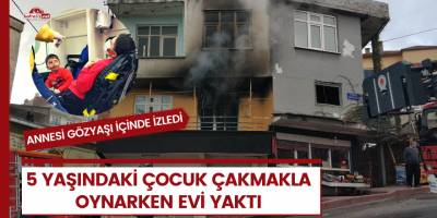 5 yaşındaki çocuk çakmakla oynarken evi yaktı, annesi gözyaşı içinde izledi
