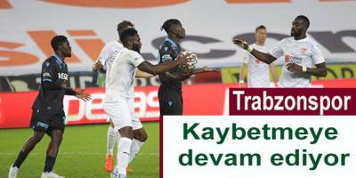 Trabzonspor kaybetmeye devam ediyor