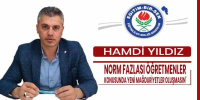 Başkan Yıldız: “Norm fazlası öğretmenler konusunda yeni mağduriyetler oluşmasın”