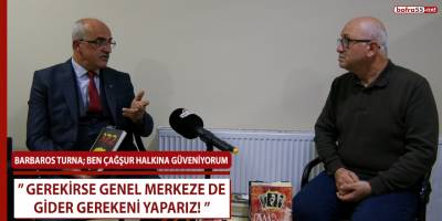 Barbaros Turna, gerekirse Genel Merkeze de gider gerekeni yaparız!