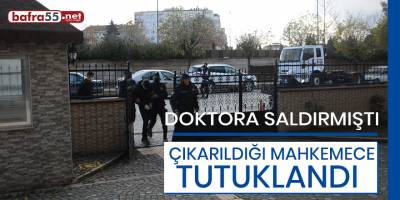 Doktora saldıran zanlı tutuklandı