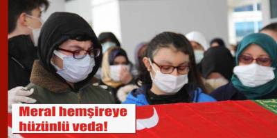 Meral hemşireye hüzünlü veda!