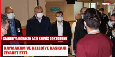 Saldırıya uğrayan doktoru Kaymakam ve Başkan ziyaret etti
