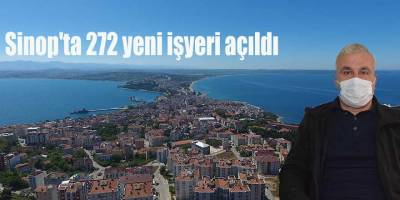 Sinop'ta 272 yeni işyeri açıldı