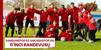 Samsunspor ile Ankaraspor'un 11'inci randevusu