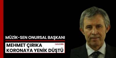 Müzik-Sen Onursal Başkanı, koronaya yenik düştü!