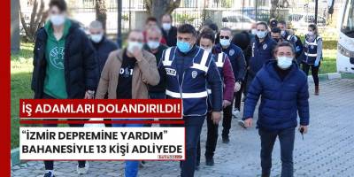 İzmir depremine yardım bahanesiyle 13 kişi adliyede
