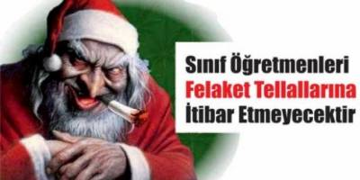 Sınıf Öğretmenleri Felaket Tellallarına İtibar Etmeyecektir