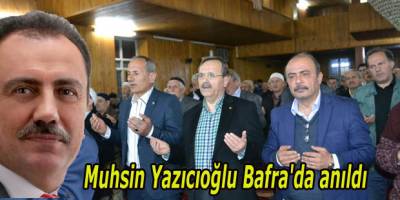 YAZICIOĞLU BAFRADA ANILDI