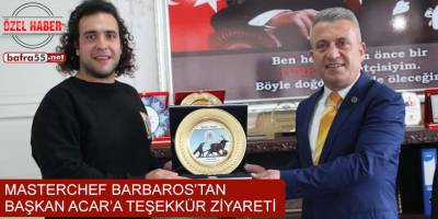 MasterChef Barbaros’tan Başkan Acar’a teşekkür ziyareti