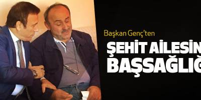 GENÇ'TEN ŞEHİT AİLESİNE BAŞSAĞLIĞI