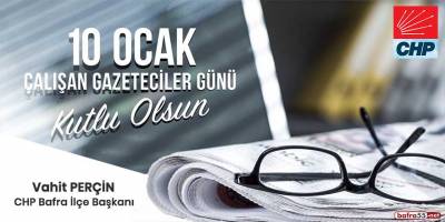 CHP Bafra İlçe Başkanı Vahit Perçin'in 10 Ocak mesajı