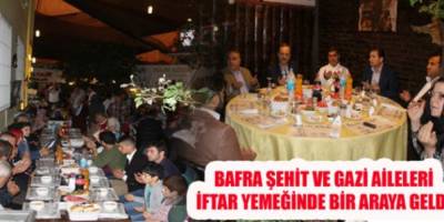 ŞEHİT VE GAZİ AİLELERİ İFTARDA BULUŞTU