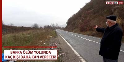 Bafra ölüm yolunda kaç kişi daha can verecek?